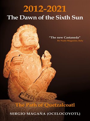cover image of 2012-2021--The Dawn of the Sixth Sun the Path of Quetzalcoatl